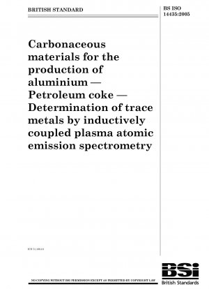 Kohlenstoffhaltige Materialien zur Herstellung von Aluminium – Petrolkoks – Bestimmung von Spurenmetallen durch Atomemissionsspektrometrie mit induktiv gekoppeltem Plasma