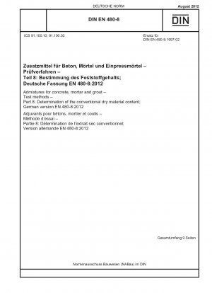Zusatzmittel für Beton, Mörtel und Einpressmörtel - Prüfverfahren - Teil 8: Bestimmung des konventionellen Trockenstoffgehaltes; Deutsche Fassung EN 480-8:2012