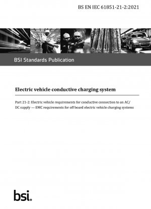 Konduktives Ladesystem für Elektrofahrzeuge – Anforderungen an Elektrofahrzeuge für die konduktive Verbindung mit einer AC/DC-Versorgung. EMV-Anforderungen für Off-Board-Ladesysteme für Elektrofahrzeuge