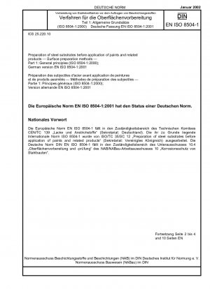 Vorbereitung von Stahluntergründen vor dem Auftragen von Farben und verwandten Produkten – Verfahren zur Oberflächenvorbereitung – Teil 1: Allgemeine Grundsätze (ISO 8504-1:2000); Deutsche Fassung EN ISO 8504-1:2001