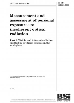 Messung und Bewertung der persönlichen Exposition gegenüber inkohärenter optischer Strahlung – Teil 2: Sichtbare und infrarote Strahlung, die von künstlichen Quellen am Arbeitsplatz emittiert wird