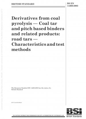 Derivate aus der Kohlepyrolyse – Bindemittel auf Kohlenteer- und Pechbasis und verwandte Produkte – Straßenteere – Eigenschaften und Prüfmethoden