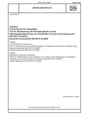 Textilien - Prüfverfahren für Vliesstoffe - Teil 18: Bestimmung der Bruchfestigkeit und Dehnung von Vliesstoffen mittels Greiferzugversuch (ISO 9073-18:2007); Deutsche Fassung EN ISO 9073-18:2008