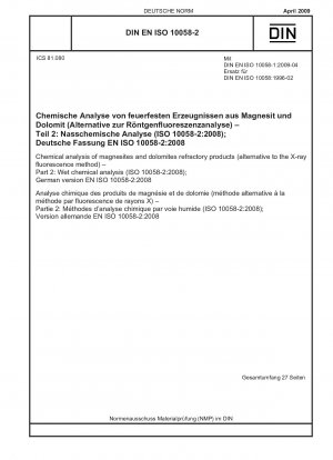 Chemische Analyse von feuerfesten Produkten aus Magnesit und Dolomit (Alternative zum Röntgenfluoreszenzverfahren) - Teil 2: Nasschemische Analyse (ISO 10058-2:2008); Englische Fassung von DIN EN ISO 10058-2:2009-04