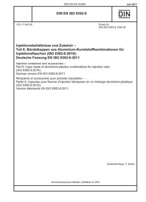 Injektionsbehälter und Zubehör – Teil 6: Verschlüsse aus Aluminium-Kunststoff-Kombinationen für Injektionsfläschchen (ISO 8362-6:2010); Deutsche Fassung EN ISO 8362-6:2011