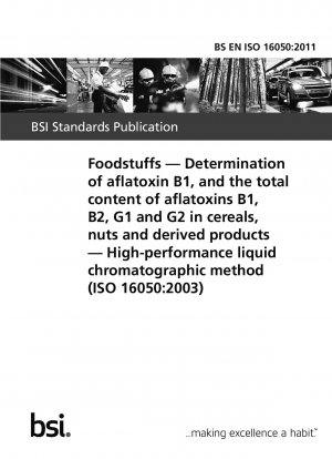 Lebensmittel. Bestimmung von Aflatoxin B1 und des Gesamtgehalts der Aflatoxine B1, B2, G1 und G2 in Getreide, Nüssen und Folgeprodukten. Hochleistungsflüssigkeitschromatographische Methode