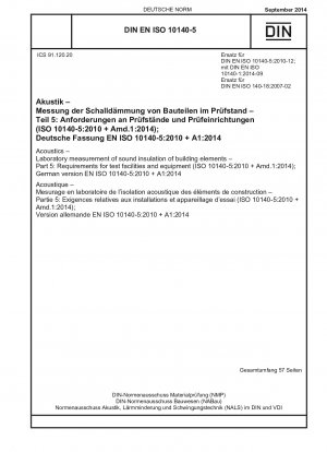 Akustik – Labormessung der Schalldämmung von Bauelementen – Teil 5: Anforderungen an Prüfeinrichtungen und -geräte (ISO 10140-5:2010 + Amd.1:2014); Deutsche Fassung EN ISO 10140-5:2010 + A1:2014