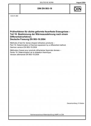 Prüfverfahren für dicht geformte feuerfeste Produkte – Teil 19: Bestimmung der Wärmeausdehnung durch ein Differentialverfahren; Deutsche Fassung EN 993-19:2004