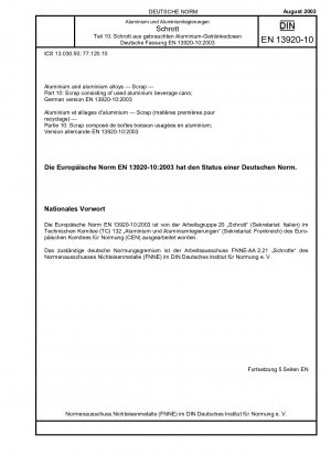 Aluminium und Aluminiumlegierungen – Schrott – Teil 10: Schrott bestehend aus gebrauchten Aluminium-Getränkedosen; Deutsche Fassung EN 13920-10:2003