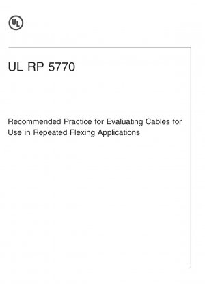 UL Standard for Safety Recommended Practice for Evaluating Cables for Use in Repeated Flexing Applications (First Edition)