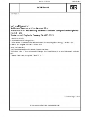 Luft- und Raumfahrt - Kohlenstofffaserverstärkte Kunststoffe - Prüfverfahren - Bestimmung der interlaminaren Bruchzähigkeitsenergie - Modus I - GIC; Deutsche und englische Fassung EN 6033:2015