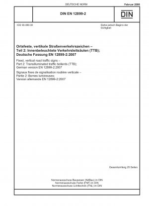 Feste, vertikale Verkehrszeichen - Teil 2: Durchleuchtete Verkehrspoller (TTB); Deutsche Fassung EN 12899-2:2007 / Hinweis: Zu ändern durch DIN EN 12899-2/A1 (2012-10).