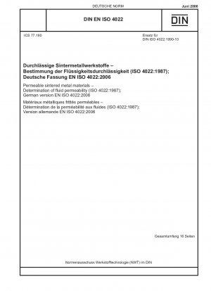 Permeable Sintermetallwerkstoffe – Bestimmung der Flüssigkeitspermeabilität (ISO 4022:1987); Englische Fassung der DIN EN ISO 4022:2006-06