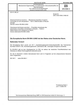 Hochleistungskeramik – Mechanische Eigenschaften keramischer Verbundwerkstoffe bei Raumtemperatur – Teil 3: Bestimmung der Biegefestigkeit; Deutsche Fassung EN 658-3:2002