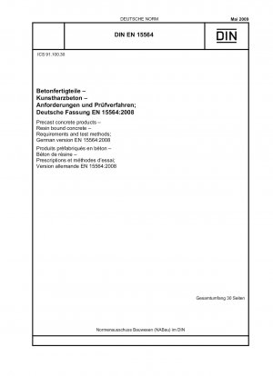 Betonfertigteile – Harzgebundener Beton – Anforderungen und Prüfverfahren; Deutsche Fassung EN 15564:2008