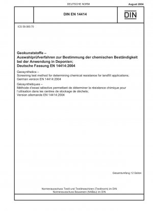 Geokunststoffe – Screening-Testverfahren zur Bestimmung der chemischen Beständigkeit für Deponieanwendungen; Deutsche Fassung EN 14414:2004