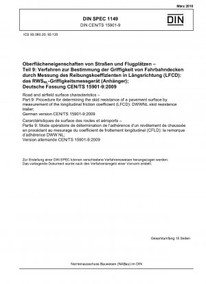 Eigenschaften von Straßen- und Flugplatzoberflächen – Teil 9: Verfahren zur Bestimmung der Rutschfestigkeit einer Fahrbahnoberfläche durch Messung des Längsreibungskoeffizienten (LFCD): DWWNL-Rutschfestigkeitsanhänger; Deutsche Fassung CEN/TS 15901-9:2009