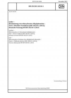 Leder - Bestimmung von ethoxylierten Alkylphenolen - Teil 1: Direkte Methode (ISO 18218-1:2015); Deutsche Fassung EN ISO 18218-1:2015 / Hinweis: Wird durch DIN EN ISO 18218-1 (2021-10) ersetzt.