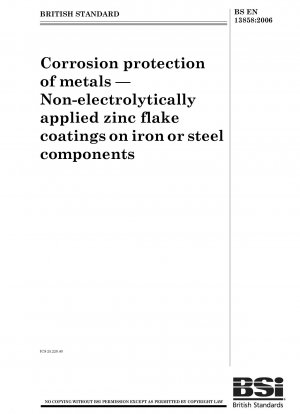 Korrosionsschutz von Metallen – Nicht elektrolytisch aufgebrachte Zinklamellenbeschichtungen auf Eisen- oder Stahlbauteilen