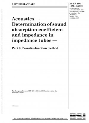 Akustik – Bestimmung des Schallabsorptionskoeffizienten und der Impedanz in Impedanzrohren – Teil 2: Übertragungsfunktionsverfahren
