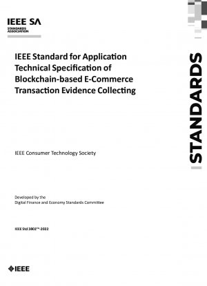 IEEE-Standard für die anwendungstechnische Spezifikation der Blockchain-basierten Erfassung von E-Commerce-Transaktionsnachweisen