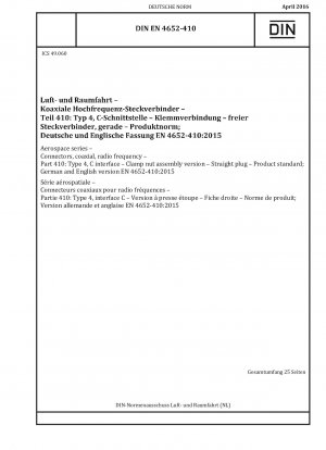 Luft- und Raumfahrt - Steckverbinder, Koaxial, Hochfrequenz - Teil 410: Typ 4, C-Schnittstelle - Version mit Klemmmuttermontage - Gerader Stecker - Produktnorm; Deutsche und englische Fassung EN 4652-410:2015