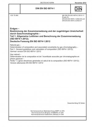 Erdgas – Bestimmung der Zusammensetzung und der damit verbundenen Unsicherheit mittels Gaschromatographie – Teil 1: Allgemeine Richtlinien und Berechnung der Zusammensetzung (ISO 6974-1:2012); Deutsche Fassung EN ISO 6974-1:2012