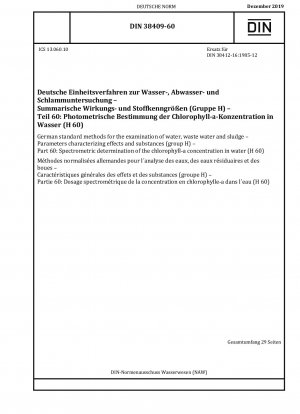 Deutsche Einheitsverfahren zur Untersuchung von Wasser, Abwasser und Schlamm - Wirkungs- und stoffcharakterisierende Parameter (Gruppe H) - Teil 60: Spektrometrische Bestimmung der Chlorophyll-a-Konzentration in Wasser (H 60)