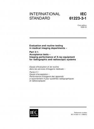 Bewertung und Routineprüfung in medizinischen Bildgebungsabteilungen – Teil 3-1: Abnahmeprüfungen – Bildgebungsleistung von Röntgengeräten für radiologische und radioskopische Systeme