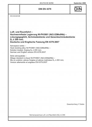 Luft- und Raumfahrt - Hitzebeständige Legierung NI-PH3601 (NiCr22Mo9Nb) - Lösungsbehandelt, Schmieden D 200 mm; Deutsche und Englische Fassung EN 4379:2007