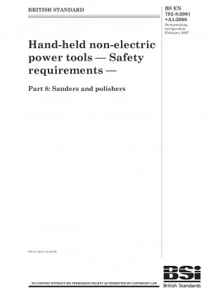 Handgeführte nichtelektrische Elektrowerkzeuge – Sicherheitsanforderungen – Teil 8: Schleif- und Poliermaschinen