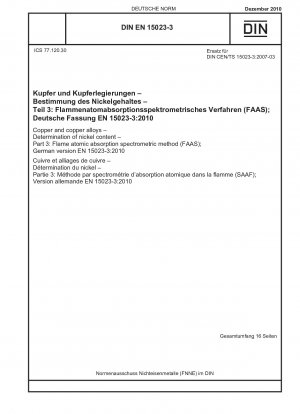 Kupfer und Kupferlegierungen - Bestimmung des Nickelgehalts - Teil 3: Flammenatomabsorptionsspektrometrisches Verfahren (FAAS); Deutsche Fassung EN 15023-3:2010