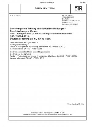 Zerstörungsfreie Prüfung von Schweißnähten – Durchstrahlungsprüfung – Teil 1: Röntgen- und Gammastrahlenverfahren mit Film (ISO 17636-1:2013); Deutsche Fassung EN ISO 17636-1:2013