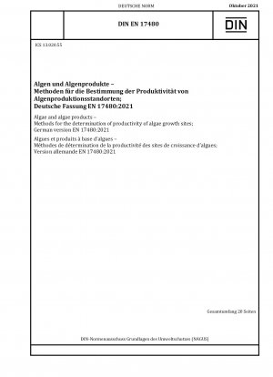 Algen und Algenprodukte - Methoden zur Bestimmung der Produktivität von Algenwachstumsstandorten; Deutsche Fassung EN 17480:2021