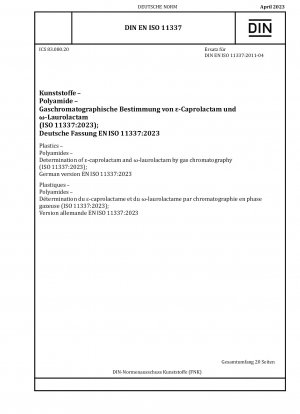 Kunststoffe - Polyamide - Bestimmung von -Caprolactam und -Laurinlactam mittels Gaschromatographie (ISO 11337:2023) ￥629,00 Mehr erfahren ...