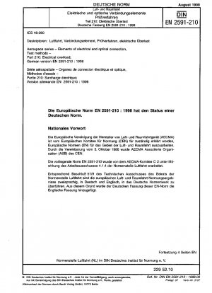 Luft- und Raumfahrt - Elemente der elektrischen und optischen Verbindung; Prüfverfahren - Teil 210: Elektrische Überlastung; Deutsche Fassung EN 2591-210:1998 / Hinweis: Gilt in Verbindung mit DIN EN 2591 (1992-12).