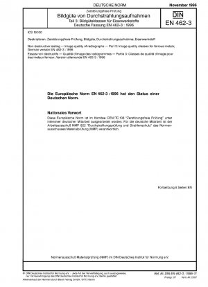 Zerstörungsfreie Prüfung - Bildqualität von Radiogrammen - Teil 3: Bildqualitätsklassen für Eisenmetalle; Deutsche Fassung EN 462-3:1996