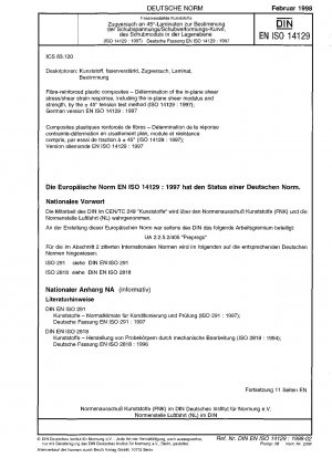 Faserverstärkte Kunststoffverbundwerkstoffe – Bestimmung der Reaktion auf Scherspannung/Scherdehnung in der Ebene, einschließlich des Schubmoduls und der Festigkeit in der Ebene, durch ˝ 45°-Zugtestverfahren (ISO 14129:1997); deutsche Fassung EN ISO 14129:1997
