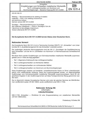 Schweißen - Empfehlungen zum Schweißen metallischer Werkstoffe - Teil 4: Lichtbogenschweißen von Aluminium und Aluminiumlegierungen; Deutsche Fassung EN 1011-4:2000