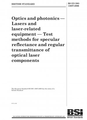 Optik und Photonik – Laser und laserbezogene Geräte – Prüfverfahren für spiegelnde Reflexion und regelmäßige Transmission optischer Laserkomponenten