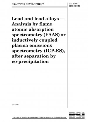 Blei und Bleilegierungen – Analyse mittels Flammen-Atomabsorptionsspektrometrie (FAAS) oder Emissionsspektrometrie mit induktiv gekoppeltem Plasma (ICP-ES) nach Trennung durch Kofällung