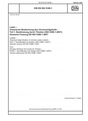 Leder - Chemische Bestimmung des Chromoxidgehalts - Teil 1: Quantifizierung durch Titration (ISO 5398-1:2007) Englische Fassung von DIN EN ISO 5398-1:2007-10