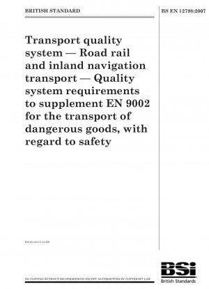 Qualitätsmanagementsystem für den Transport – Straßen-, Schienen- und Binnenschifffahrt – Anforderungen an das Qualitätsmanagementsystem zur Ergänzung der EN ISO 9001 für den Transport gefährlicher Güter im Hinblick auf die Sicherheit