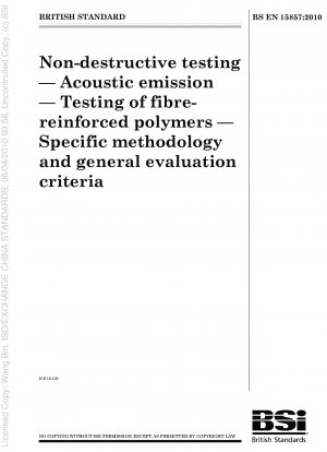 Zerstörungsfreie Prüfung – Schallemission – Prüfung faserverstärkter Polymere – Spezifische Methodik und allgemeine Bewertungskriterien