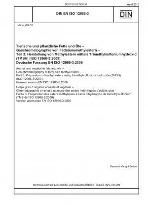 Tierische und pflanzliche Fette und Öle – Gaschromatographie von Fettsäuremethylestern – Teil 3: Herstellung von Methylestern mit Trimethylsulfoniumhydroxid (TMSH) (ISO 12966-3:2009); Deutsche Fassung EN ISO 12966-3:2009