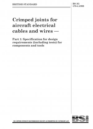 Crimpverbindungen für elektrische Kabel und Leitungen von Flugzeugen – Teil 1: Spezifikation für Designanforderungen (einschließlich Tests) für Komponenten und Werkzeuge