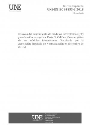 Leistungsprüfung und Energiebewertung von Photovoltaik-Modulen (PV) – Teil 3: Energiebewertung von PV-Modulen (Gebilligt von der Asociación Española de Normalización im Dezember 2018.)