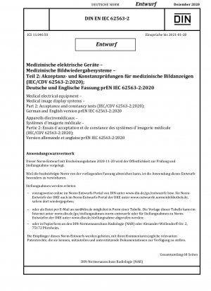 Medizinische elektrische Geräte - Medizinische Bildanzeigesysteme - Teil 2: Abnahme- und Konstanzprüfungen (IEC/CDV 62563-2:2020); Deutsche und englische Version prEN IEC 62563-2:2020 / Hinweis: Ausgabedatum 20.11.2020