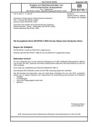 Leistungsausdruck elektrochemischer Analysatoren – Teil 1: Allgemeines (IEC 60746-1:2003); Deutsche Fassung EN 60746-1:2003 / Hinweis: DIN IEC 60746-1 (1986-04) bleibt neben dieser Norm bis zum 01.02.2006 gültig.