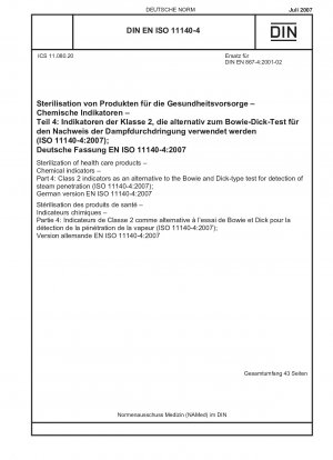 Sterilisation von Gesundheitsprodukten – Chemische Indikatoren – Teil 4: Indikatoren der Klasse 2 als Alternative zum Bowie-Dick-Test zum Nachweis der Dampfpenetration (ISO 11140-4:2007); Deutsche Fassung EN ISO 11140-4:2007